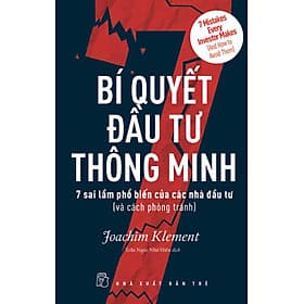 BÍ QUYẾT ĐẦU TƯ THÔNG MINH: 7 SAI LẦM PHỔ BIẾN CỦA CÁC NHÀ ĐẦU TƯ (VÀ CÁCH PHÒNG TRÁNH) - Minh Thông