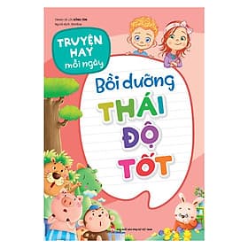 Sách: Truyện Hay Mỗi Ngày - Bồi Dưỡng Thái Độ Tốt - Minh Hà