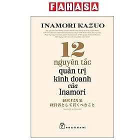 12 Nguyên Tắc Quản Trị Kinh Doanh Của Inamori - Nguyên