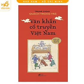 Văn khấn cổ truyền Việt Nam (Trung Chính Quách Trọng Trà) (Nhã Nam HCM) - Quách Trọng Trà