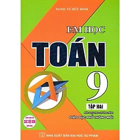 Em Học Toán 9 Tập 2 - Biên Soạn Theo Chương Trình GDPT Mới - Vũ Hữu Bình - Hồng Ân - Bình
