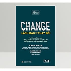 Lãnh Đạo Sự Thay Đổi (Change) - John P. Kotter, Vanessa Akhtar, Gaurav Gupta - PACE Books - Ume Chan