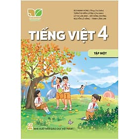 Sách giáo khoa Tiếng Việt 4- tập một- Kết Nối Tri Thức Với Cuộc Sống (Kèm Nilon bọc Sách) - Tri Thức