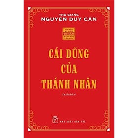 Cái Dũng Của Thánh Nhân ( Tái bản 2021 ) (Thu Giang Nguyễn Duy Cần) - Thu Thanh