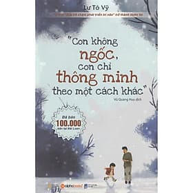 Con Không Ngốc, Con Chỉ Thông Minh Theo Một Cách Khác (Quà tặng TickBook đặc biệt) - Theo Theobald