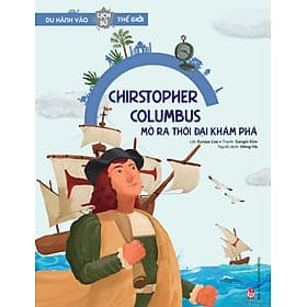Du hành vào lịch sử thế giới - Christopher Columbus mở ra thời đại khám phá - 