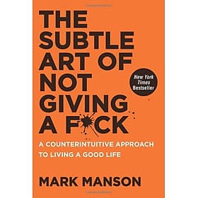Sách The Subtle Art of Not Giving a F*Ck : A Counterintuitive Approach to Living a Good Life