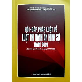 Hỏi - Đáp Pháp Luật Về Luật Thi Hành Án Hình Sự năm 2019 - An Thi