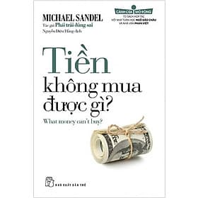 Tiền Không Mua Được Gì? ( Michael Sandel ) - NXB Trẻ - 