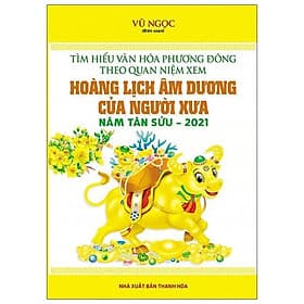 Sách Tìm Hiểu Văn Hóa Phương Đông Theo Quan Niệm Xem Hoàng Lịch Âm Dương Của Người Xưa - Dương Hoa