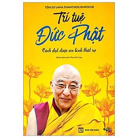 Trí Tuệ Đức Phật - Cách đạt được an bình thật sự - Trí Đức