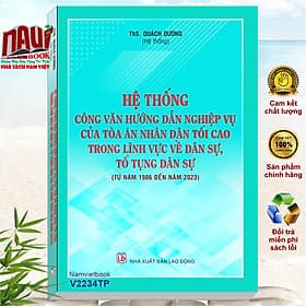 Sách Hệ Thống Công Văn Hướng Dẫn Nghiệp Vụ Của Tòa Án Nhân Dân Tối Cao Trong Lĩnh Vực Dân Sự và Tố Tụng Dân Sự từ năm 1986 đến năm 2023 (V2234TP) - An Nam