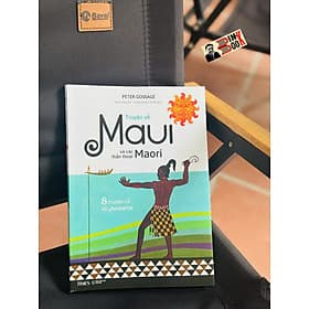 [Truyện song ngữ Anh - Việt] TRUYỆN VỀ MAUI VÀ CÁC THẦN THOẠI MAORI – Peter Gossage – TIMES – NXB Dân trí