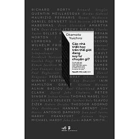 Các nhà triết học trên thế giới đang suy tư chuyện gì? (Okamoto Yuichiro) - Bản Quyền - Hye-Gyeong Yu