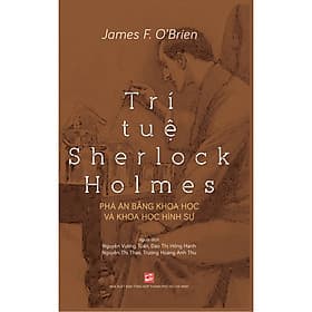 Sách Trí Tuệ Sherlock Holmes - Phá Án Bằng Khoa Học Và Khoa Học Hình Sự - Khoa