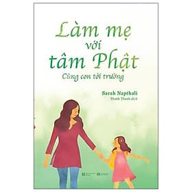 Sách Làm Mẹ Với Tâm Phật - Cùng Con Đến Trường - Lâm Hà