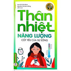 Thân Nhiệt - Năng Lượng Cốt Yếu Của Sự Sống - Nguyễn Vân Nam, Nguyễn Thị Bích Hồng - Nguyễn Thị Bích