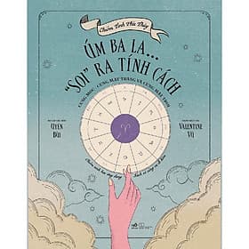 Chiêm tinh phù thủy: Úm ba la... "soi" ra tính cách - Tĩnh Thủy