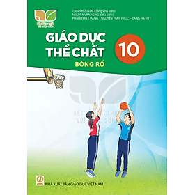 Sách giáo khoa Giáo Dục Thể Chất 10- Bóng Rổ- Kết Nối Tri Thức Với Cuộc Sống (Kèm Nilon bọc Sách) - G