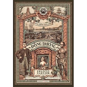 (Bìa Cứng) HÀNH TRÌNH THÁM HIỂM ĐÔNG DƯƠNG - Đại Úy Hải Quân Francis Garnier- Nguyễn Minh dịch