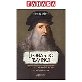 Kể Chuyện Cuộc Đời Các Thiên Tài: Leonardo Da Vinci - Thiên Tài Toàn Năng - Chuyện