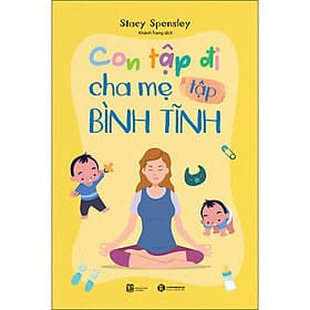 Sách Con tập đi cha mẹ tập bình tĩnh - Di Di