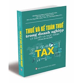 Thuế và kế toán thuế trong doanh nghiệp - Lý thuyết và thực hành - Văn