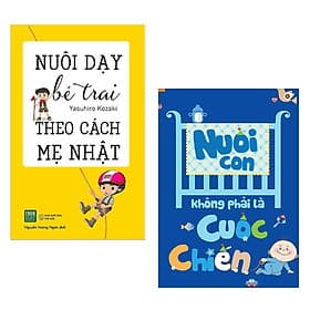 Combo Sách Nuôi, Dạy Con Hiệu Qủa: Nuôi Dạy Bé Trai Theo Cách Mẹ Nhật + Nuôi Con Không Phải Là Cuộc Chiến - HAN