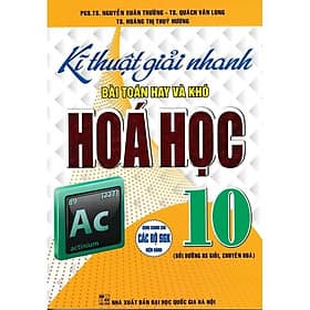 Kỹ Thuật Giải Nhanh Bài Toán Hay Và Khó Hoá Học Lớp 10 - Hồng Ân - An