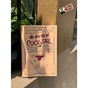 (“Kinh thánh” cho dân pha chế) TẤT TẦN TẬT VỀ COCKTAIL - David A. Embury - Nguyễn Thị Hạnh dịch – Light Books - NXB Hồng Đức - 