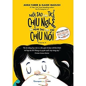 Sách Nói Sao Cho Trẻ Chịu Nghe Và Nghe Sao Cho Trẻ Chịu Nói - Phương Phương