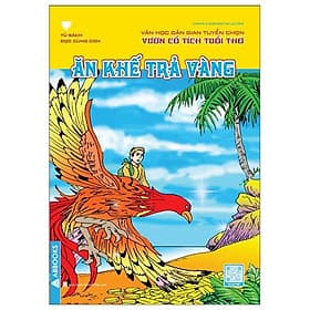 Văn Học Dân Gian Tuyển Chọn - Vườn Cổ Tích Tuổi Thơ - Ăn Khế Trả Vàng - Đan Thơ