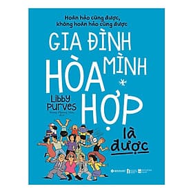 Hoàn Hảo Cũng Được Không Hoàn Hảo Cũng Được - Gia Đình Mình Hòa Hợp Là Được - Minh