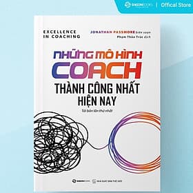 SÁCH: Những mô hình Coach thành công nhất hiện nay (Excellence in coaching) - Tác giả Jonathan Passmore - Saigon Books