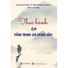 Sách THỰC HÀNH DỊCH TIẾNG TRUNG (SƠ-TRUNG CẤP)