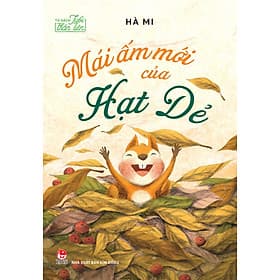 Mái Ấm Mới Của Hạt Dẻ (Tủ Sách Tuổi Thần Tiên) - Hạ