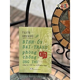 BÌNH ỔN ĐẠI TRÀNG, PHÒNG CHỐNG UNG THƯ - Bình
