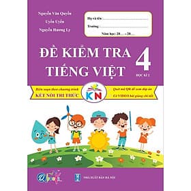 Đề Kiểm Tra Tiếng Việt Lớp 4 - Học Kì 2 - Kết Nối Tri Thức Với Cuộc Sống (1 cuốn) - Bản Quyền - Trí