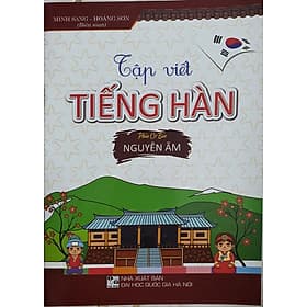 Tập viết Tiếng Hàn - Phần cơ bản: Nguyên Âm - Nguyên Nhã