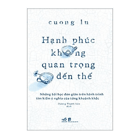 Hạnh Phúc Không Quan Trọng Đến Thế - Bản Quyền - Hạ