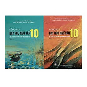 Combo Kế hoạch dạy học Ngữ Văn 10 Tập 1 + Tập 2 ( kết nối tri thức với cuộc sống )