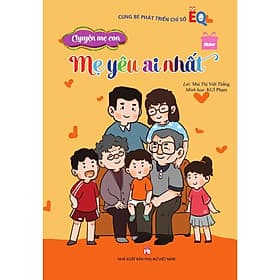 Cùng Bé Phát Triển Chỉ Số EQ - Chuyện Mẹ Con - Mẹ Yêu Ai Nhất - NXB Phụ Nữ - Nhã Nam