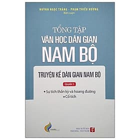 Tổng Tập Văn Học Dân Gian Nam Bộ - Tập 1 - Văn
