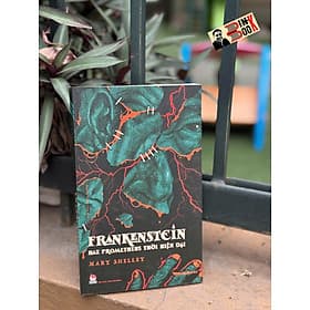 FRANKENSTEIN HAY PROMETHEUS THỜI HIỆN ĐẠI - Mary Shelley - Nguyễn Thành Long dịch – NXB Kim Đồng - Nguyễn Thanh Hà