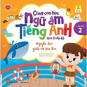 Sách Cùng Con Học Ngữ Âm Tiếng Anh Qua 3 Cấp Độ - Nguyên Âm Ghép Với Phụ Âm - Nguyên