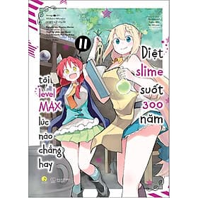 [Manga] Diệt Slime Suốt 300 Năm, Tôi Levelmax Lúc Nào Chẳng Hay (Tập 11) - Morita Kisetsu