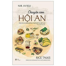 Chuyện Cơm Hội An - Thức Ăn Và Cộng Đồng Ở Một Đô Thị Việt Nam - An Nam