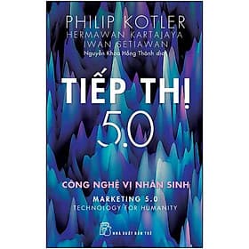 Sách Tiếp Thị 5.0: Công Nghệ Vị Nhân Sinh - Philip Kotler