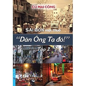 Sài Gòn Một Thuở - Dân Ông Tạ Đó - Tập 2 - Go