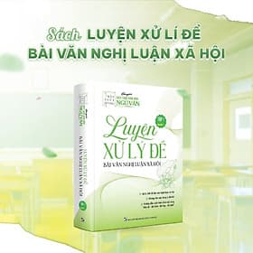 Luyện Xử Lý Đề Bài Văn Nghị Luận Xã Hội (Tập 1) - Cô Trần Thùy Dương - Trần Đương